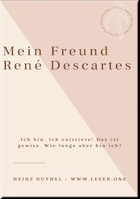 Mein Freund René Descartes - Heinz Duthel - E-Book