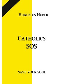 Catholics SOS - Hubertus Huber - E-Book