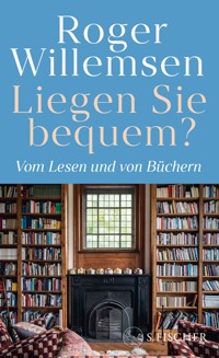 Liegen Sie bequem? Vom Lesen und von Büchern - Roger Willemsen - E-Book