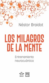 Los milagros de la mente - Néstor Braidot - E-Book
