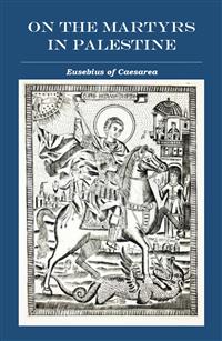On the Martyrs in Palestine - Eusebius of Caesarea - E-Book