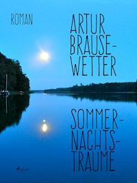 Sommernachtsträume - Artur Brausewetter - E-Book