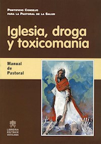 Iglesia, droga y  toxicomanía - Cardenal Javier Lozano Barragán - kostenlos E-Book