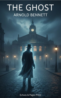 The Ghost - Arnold Bennett - kostenlos E-Book
