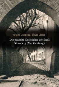 Die jüdische Geschichte der Stadt Sternberg (Mecklenburg) - Jürgen Gramenz - E-Book