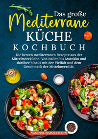 Das große Mediterrane Küche Kochbuch - Vanessa Zimmermann - E-Book