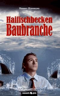 Haifischbecken Baubranche - Herbert Küpferling - E-Book