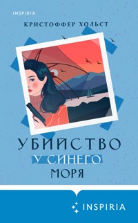 Убийство у синего моря - Кристоффер Хольст - E-Book