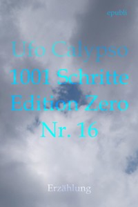 1001 Schritte - Edition Zero - Nr. 16 - Ufo Calypso - E-Book
