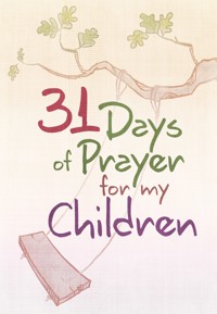 31 Days of Prayer for My Children - The Great Commandment Network - E-Book