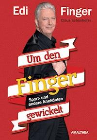 Um den Finger gewickelt - Edi Finger - E-Book