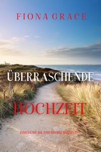 Überraschende Hochzeit (Das Dune Island Hotel – Band 7) - Fiona Grace - E-Book