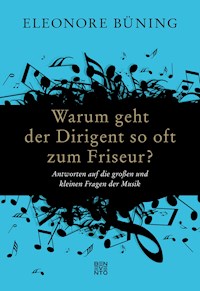 Warum geht der Dirigent so oft zum Friseur? - Eleonore Büning - E-Book
