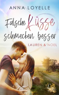 Falsche Küsse schmecken besser - Anna Loyelle - E-Book