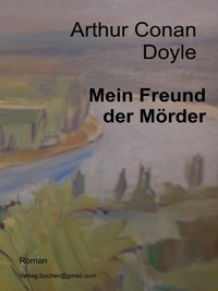 Mein Freund der Mörder - Arthur Conan Doyle - E-Book