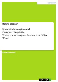 Sprachtechnologien und Computerlinguistik. Textverbesserungsmaßnahmen in Office Word - Helene Wagner - E-Book