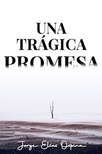 Una trágica promesa - Jorge Ospina - E-Book