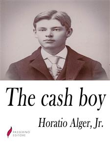The Cash Boy - Horatio Alger Jr. - E-Book