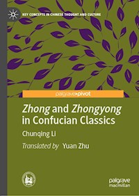 Zhong and Zhongyong in Confucian Classics - Chunqing Li - E-Book
