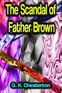 The Scandal of Father Brown - G. K. Chesterton - E-Book