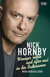 Weniger reden und öfter mal in die Badewanne - Nick Hornby - E-Book