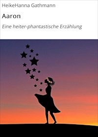 Aaron - HeikeHanna Gathmann - E-Book