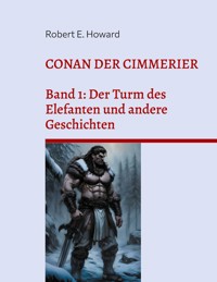 Conan der Cimmerier - Robert Ervin Howard - E-Book