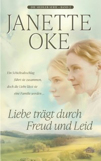 Liebe trägt durch Freud und Leid - Janette Oke - E-Book