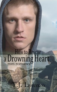 How to Rescue a Drowning Heart: MM Romance - T.J. Lorenzo - E-Book
