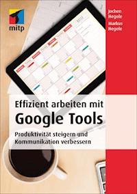 Effizient arbeiten mit Google Tools - Jochen Hegele - E-Book