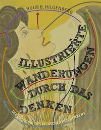 Illustrierte Wanderungen durch das Denken - Huub B. Hilgenberg - E-Book
