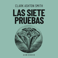 Las siete pruebas - Clark Ashton Smith - Hörbuch