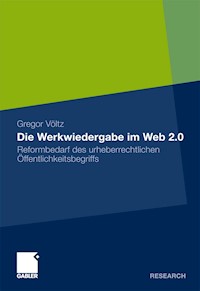 Die Werkwiedergabe im Web 2.0 - Gregor Völtz - E-Book