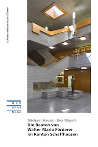 Die Bauten von Walter Maria Förderer im Kanton Schaffhausen - Eva Nägeli - E-Book