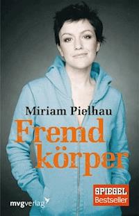Fremdkörper - Miriam Pielhau - E-Book