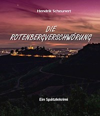 Die Rotenbergverschwörung - Hendrik Scheunert - E-Book