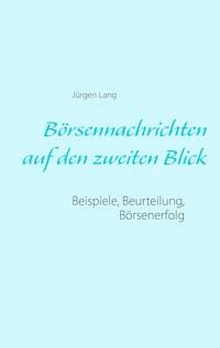 Börsennachrichten auf den zweiten Blick - Jürgen  Lang - E-Book