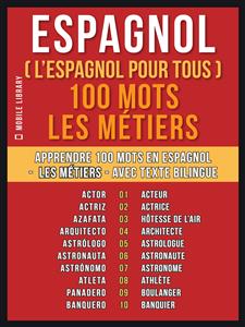 Espagnol ( L’Espagnol Pour Tous ) 100 Mots - Les Métiers - Mobile Library - E-Book