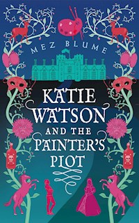 Katie Watson and the Painter’s Plot - Mez Blume - kostenlos E-Book