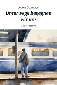 Unterwegs begegnen wir uns - Julian Oestreich - E-Book