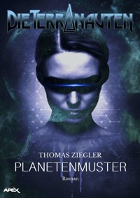 DIE TERRANAUTEN: PLANETENMUSTER - Thomas Ziegler - E-Book