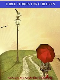 Three Stories for Children - Susan Fenimore Cooper - E-Book