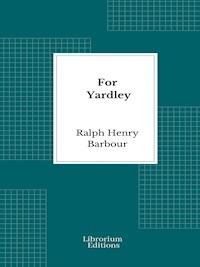 For Yardley - Ralph Henry Barbour - E-Book
