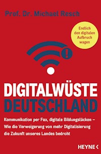 Digitalwüste Deutschland - Michael Resch - E-Book