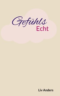 Gefühlsecht - Liv Anders - E-Book