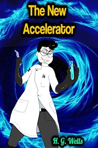 The New Accelerator - H. G. Wells - H.G. Wells - E-Book