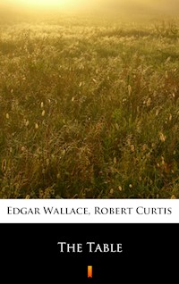 The Table - Edgar Wallace - E-Book