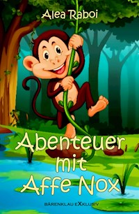 Abenteuer mit Affe Nox - Alea Raboi - E-Book