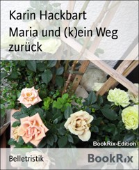 Maria und (k)ein Weg zurück - Karin Hackbart - E-Book