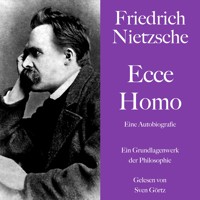 Friedrich Nietzsche: Ecce Homo. Eine Autobiografie - Friedrich Nietzsche - Hörbuch
